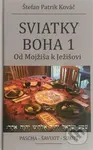 Sviatky Boha 1 - Štefan Patrik Kováč - kniha z kategorie Křesťanství