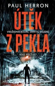 Útěk z pekla (Vražedná bouře. Smrtící vězení. Kdo přežije?) - kniha z kategorie Detektivky, thrillery a horory