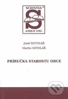 Príručka starostu obce - Jozef Sotolář, Martin Sotolář - kniha z kategorie Občanské právo