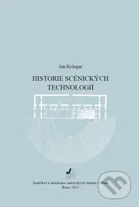 Historie scénických technologií (2. vydání) - Jan Kolegar - kniha z kategorie Teorie umění