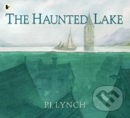 The Haunted Lake - P.J. Lynch - kniha z kategorie Beletrie pro děti