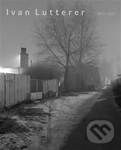 Ivan Lutterer 1954–2001 - Helena Musilová, Jaroslav Bárta
