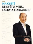 Na cestě ke světu míru, lásky a harmonie - Son-mjong Mun - kniha z kategorie Pozitivní myšlení