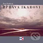 Zpráva Ikarovi - Petr Petříček - kniha z kategorie Životopisy