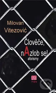 Člověče, nAzlob se! (Aforizmy) - Milovan Vitezović - kniha z kategorie Aforismy