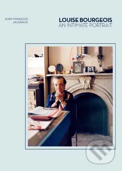 Louise Bourgeois (An Intimate Portrait) - Jean-Francois Jaussaud - kniha z kategorie Životopisy
