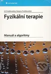 Fyzikální terapie (Manuál a algoritmy) - Jiří Poděbradský