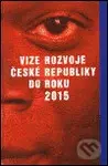 Vize rozvoje České republiky do roku 2015 - kolektiv - kniha z kategorie Politologie a politika