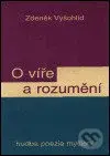 O víře a rozumění - Zdeněk Vyšohlíd