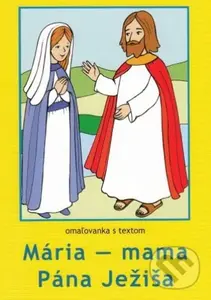 Mária - mama Pána Ježiša (omaľovanka s textom) - M. Sojka