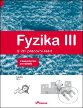 Fyzika III Pracovní sešit 2 s komentářem pro učitele - kniha z kategorie 2. stupeň