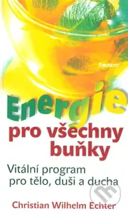 Energie pro všechny buňky (Vitální program pro tělo, duši a ducha) - kniha z kategorie Zdraví a životní styl