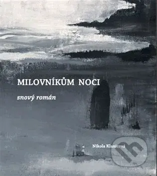 Milovníkům noci - Nikola Klanicová - kniha z kategorie Společenská beletrie