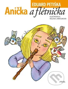 Anička a flétnička - Eduard Petiška, Helena Zmatlíková (Ilustrátor) - kniha z kategorie Pro děti