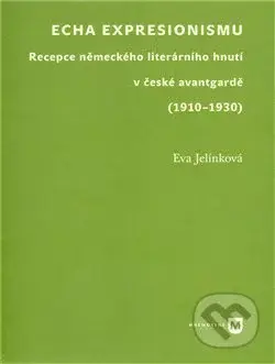 Echa expresionismu (Recepce německého literárního hnutí v české avantgardě (1910–1930)) - kniha z kategorie Literární věda