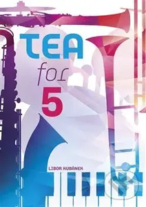 Tea for 5 - Libor Kubánek,Tea for 5 - Libor Kubánek