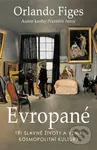 Evropané (Tři slavné životy a vznik kosmopolitní kultury) - kniha z kategorie Společenská beletrie