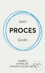 Proces (Tvořte, vytrvejte, vypusťte to do světa) - Seth Godin - kniha z kategorie Motivace a seberozvoj