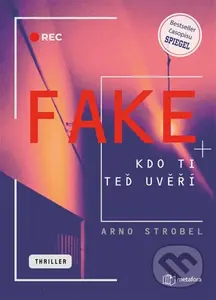 Fake (Kdo ti teď uvěří) - Arno Strobel - kniha z kategorie Detektivky, thrillery a horory
