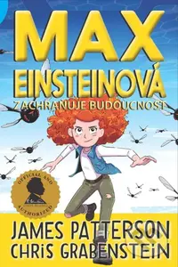 Max Einsteinová 3 - Zachraňuje budoucnost - James Patterson, Chris Grabenstein - kniha z kategorie Beletrie pro děti