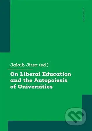 On Liberal Education and the Autopoiesis of Universities - kniha z kategorie Vysoké školy