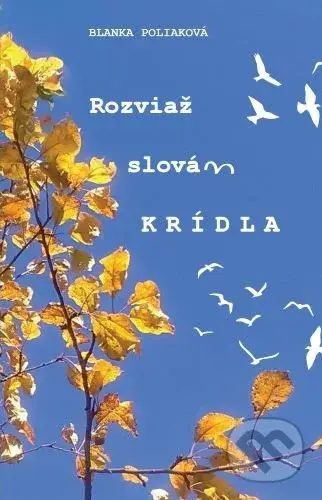 Rozviaž slovám krídla - Blanka Poliaková - kniha z kategorie Poezie