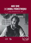 Ako sme (ne)robili perestrojku (Z diára šéfredaktora 1987 – 1989) - kniha z kategorie Beletrie
