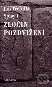Zločin pozdvižení (Spisy 1) - Jan Trefulka
