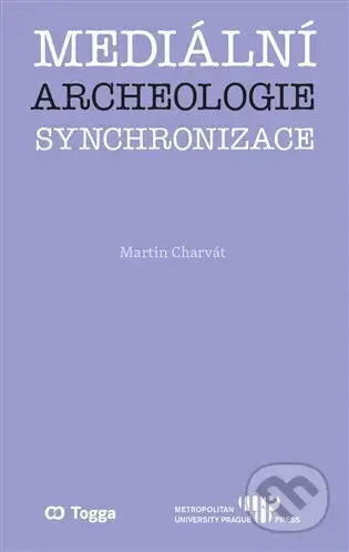 Mediální archeologie synchronizace - Martin Charvát - kniha z kategorie Kulturní a sociální antropologie