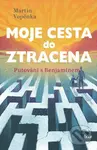 Moje cesta do ztracena (Putování s Benjaminem) - Martin Vopěnka