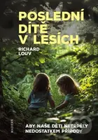 Poslední dítě v lesích (Aby naše děti netrpěly poruchou způsobenou nedostatkem přírody) - kniha z kategorie Psychologie