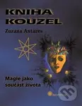 Kniha kouzel (Magie jako součást života) - Zuzana Antares - kniha z kategorie Magie a okultismus