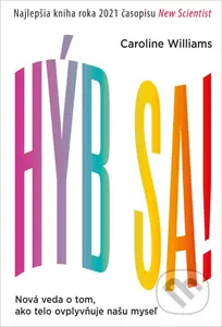 Hýb sa! (Nová veda o tom, ako telo ovplyvňuje našu myseľ) - kniha z kategorie Motivace a seberozvoj