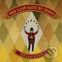 The Last Days Of Jesus: The Last Circus - The Last Days Of Jesus