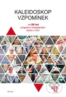 Kaleidoskop vzpomínek (Na 50 let programu transplantaci ledvin v Krči) - kniha z kategorie Medicína