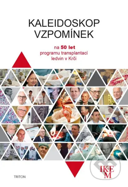 Kaleidoskop vzpomínek (Na 50 let programu transplantaci ledvin v Krči) - kniha z kategorie Medicína