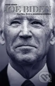 Joe Biden (Politika, život a současná Amerika) - Evan Osnos - kniha z kategorie Životopisy