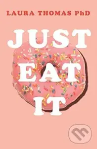Just Eat It - Laura Thomas - kniha z kategorie Motivace a seberozvoj
