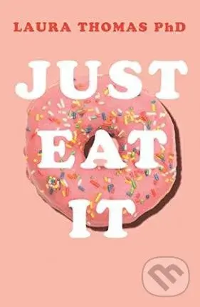 Just Eat It - Laura Thomas