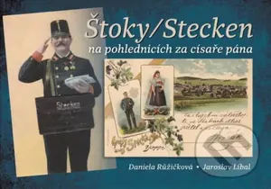 Štoky/Stecken na pohlednicích za císaře pána - Jaroslav Líbal, Daniela Růžičková - kniha z kategorie Fotografie