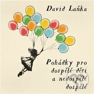 Pohádky pro dospělé děti a nedospělé dospělé - David Laňka - audiokniha z kategorie Pro děti