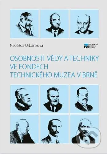 Osobnosti vědy a techniky ve fondech Technického muzea v Brně - kniha z kategorie Odborné a naučné