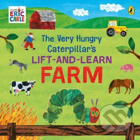 The Very Hungry Caterpillar’s Lift and Learn: Farm - kniha z kategorie Beletrie pro děti