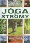 Jóga a stromy (Cvičení s léčivou energií stromů) - Singh Satja, Fred Hageneder - kniha z kategorie Individuální sporty