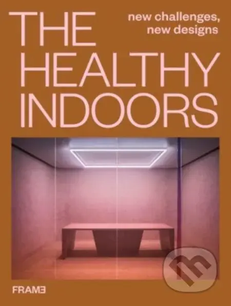 The Healthy Indoors (New Challenges, New Designs) - François-Luc Giraldeau - kniha z kategorie Interiérový design