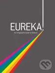 Eureka! (An Infographic Guide To Science) - Tom Cabot