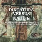 Diktatura versus naděje (Pronásledování římskokatolické církve v Československu v letech 1948 - 1989) - kniha z kategorie Historie