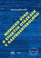 Niekoľko úvah o etických otázkach v gastroenterológii - kniha z kategorie Etika