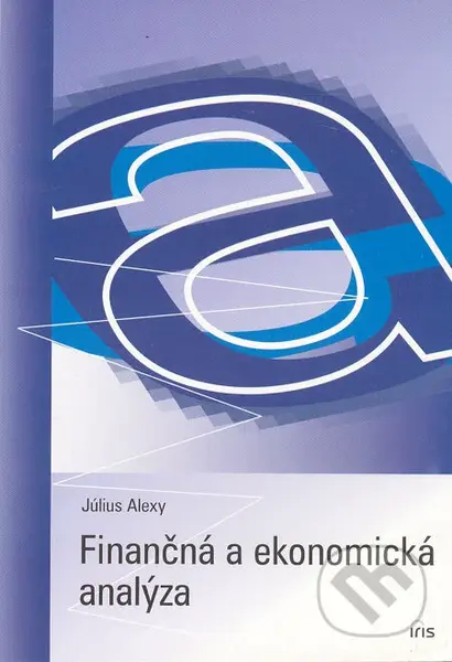 Finančná a ekonomická analýza - Július Alexy - kniha z kategorie Podnikové finance