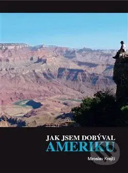 Jak jsem dobýval Ameriku - Miroslav Krejčí - kniha z kategorie Beletrie